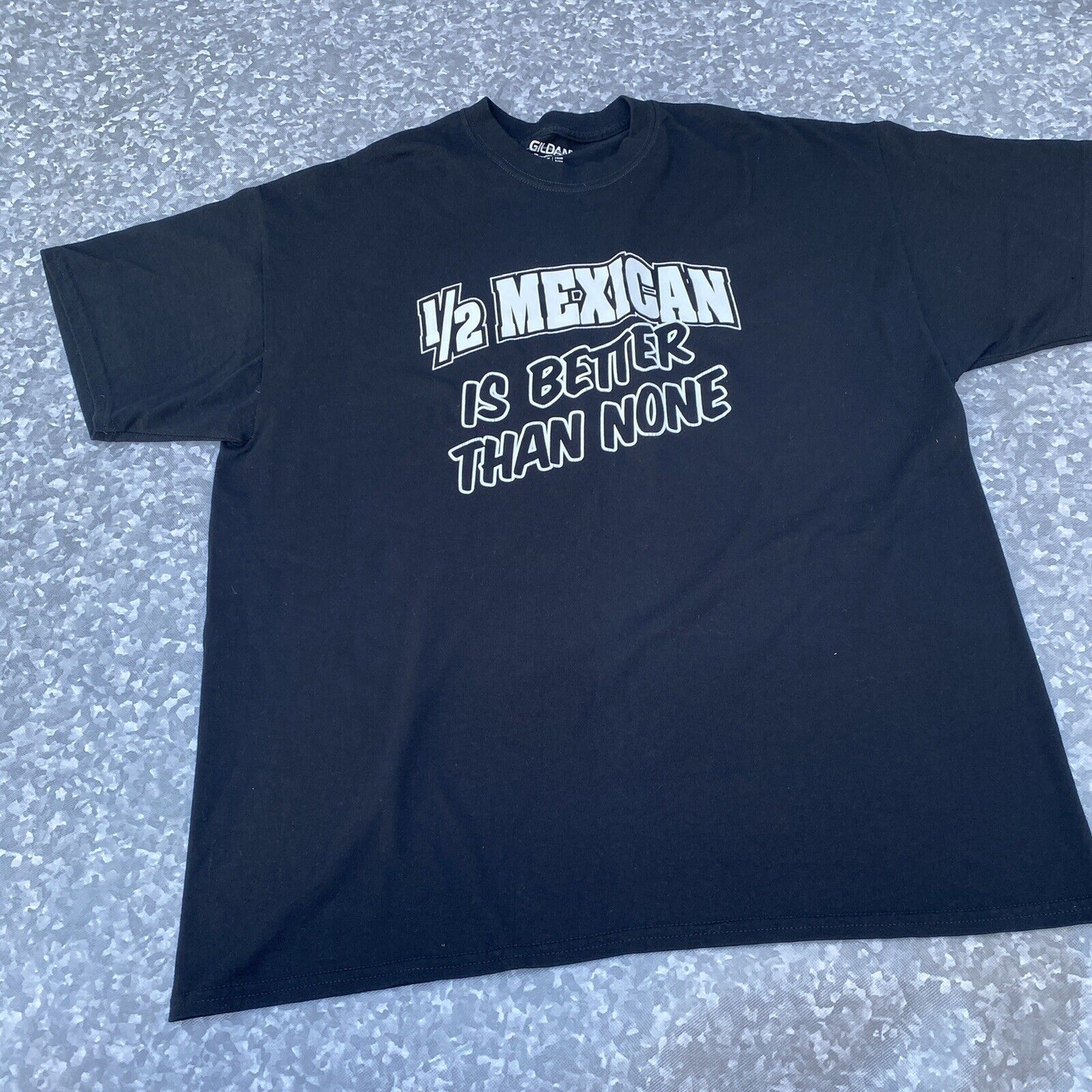 1/2 mexican is better that none  GRAPHIC T-SHIRT MENS SIZE XLARGE BLACK