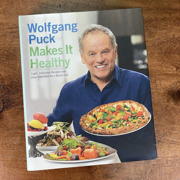 Wolfgang Puck Makes It Healthy : Light, Delicious Recipes and Easy
