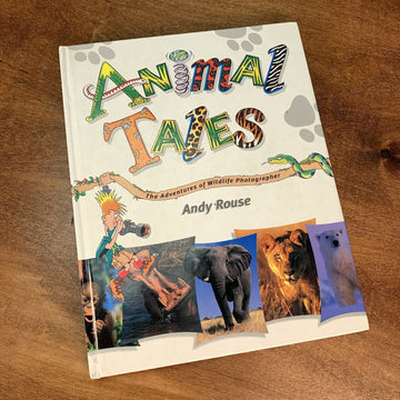 Animal Tales: The Adventures of Wildlife Photographer Andy Rouse By Andy Rouse