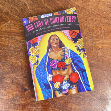 Our Lady of Controversy -Alma López's “Irreverent Apparition” Chicana Matters